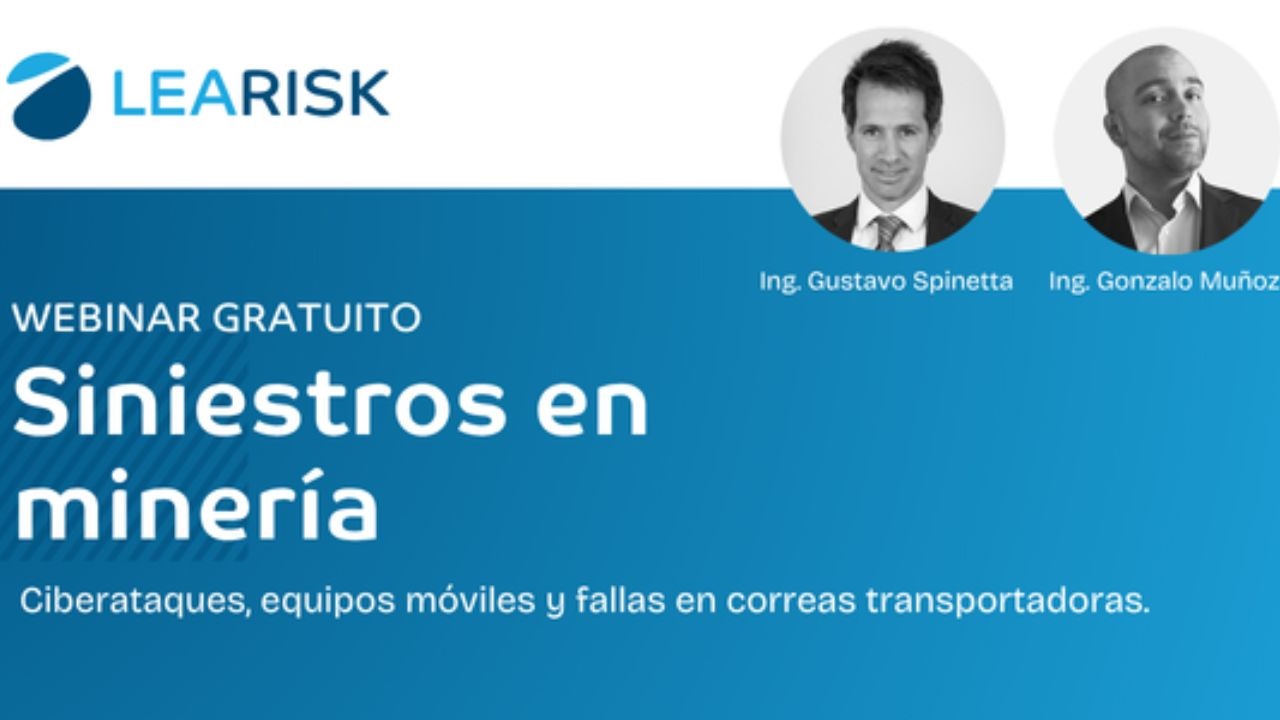 Tema: Los siniestros que hoy impactan a la industria minera en Latinoamérica y otras regiones. Fecha: jueves 25 de junio. Modalidad: virtual.